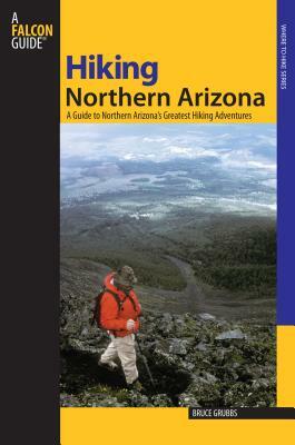 Hiking Northern Arizona 3ed PB by Bruce Grubbs