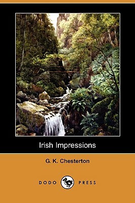 Irish Impressions (Dodo Press) by G.K. Chesterton