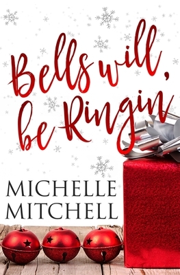 Bells Will Be Ringin': A Hilson Family Christmas Novella by Michelle Mitchell