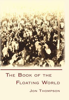 The Book of the Floating World by Jon Thompson