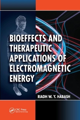 Bioeffects and Therapeutic Applications of Electromagnetic Energy by Riadh Habash