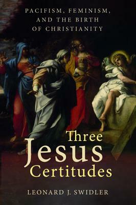 Three Jesus Certitudes by Leonard J. Swidler