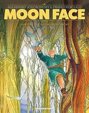 Moon Face Vol. 4: The Woman from the Sky by François Boucq, Alejandro Jodorowsky