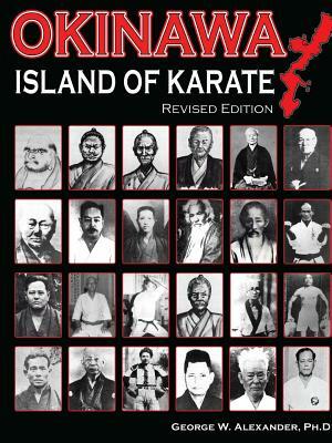 Okinawa Island of Karate by George Alexander