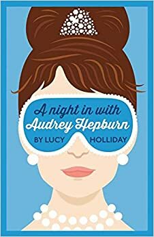 A Night in With Audrey Hepburn by Lucy Holliday