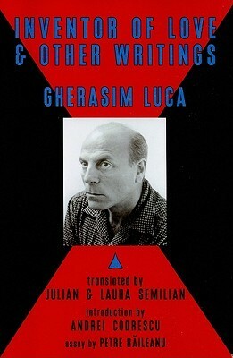 The Inventor of Love & Other Writings by Ghérasim Luca