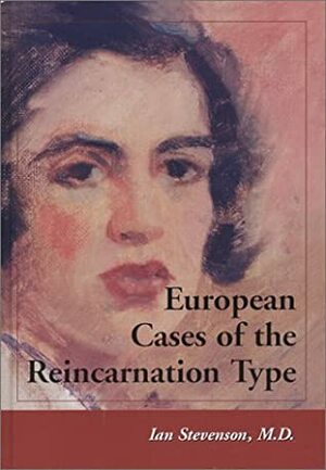 European Cases Of The Reincarnation Type by Ian Stevenson