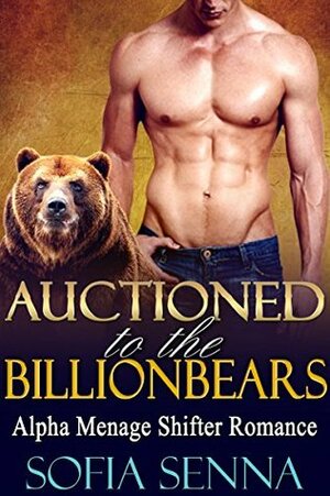 Auctioned To The Billionbears by Sofia Senna