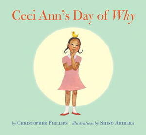 Ceci Ann's Day of Why by Shino Arihara, Christopher Phillips