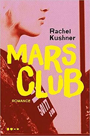 Mars Club by Rachel Kushner