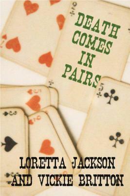 Death Comes in Pairs by Loretta Jackson, Vickie Britton