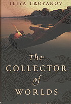 The Collector of Worlds by William Hobson, Ilija Trojanow