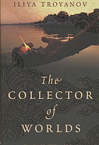 The Collector of Worlds by Ilija Trojanow, William Hobson