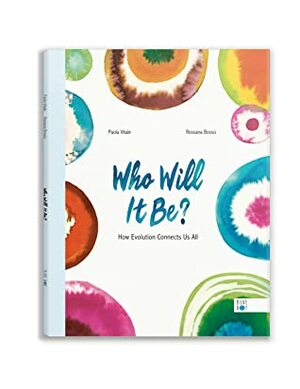 Who Will It Be?: How Evolution Connects Us All by Paola Vitale, Rossana Bossù