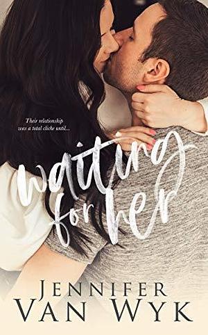 Waiting for Her: A Second Chance Sports Romance by Jennifer Van Wyk, Jennifer Van Wyk