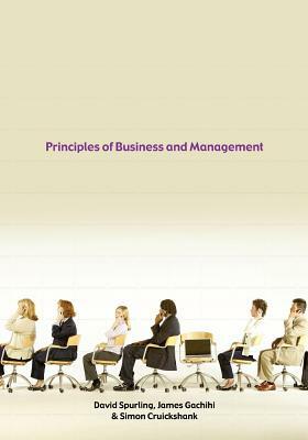 Principles of Business and Management by David Spurling, James Gachihi, Simon Cruickshank