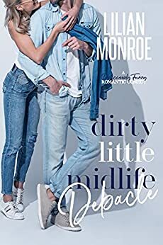 Dirty Little Midlife Debacle by Lilian Monroe