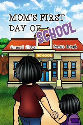 Mom's First Days of School by Terrica Joseph