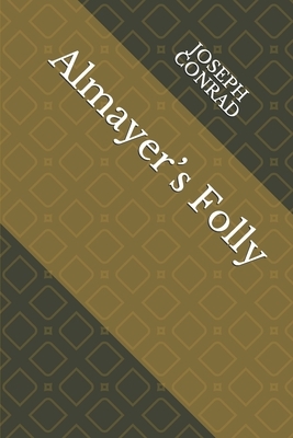 Almayer's Folly by Joseph Conrad