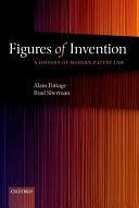 Figures of Invention: A History of Modern Patent Law by Brad Sherman, Alain Pottage