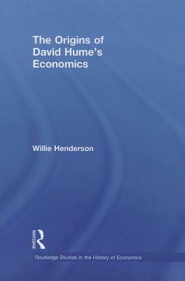 The Origins of David Hume's Economics by Willie Henderson