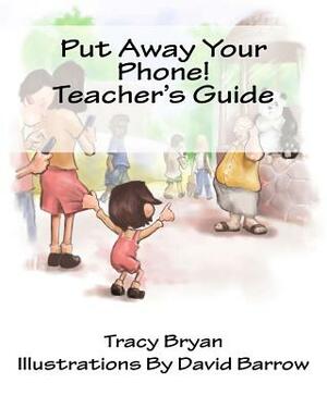 Put Away Your Phone! Teacher's Guide by Tracy Bryan