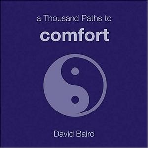 A Thousand Paths to Comfort by David Baird