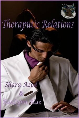 Therapeutic Relations by RaeLynn Blue, Shara Azod