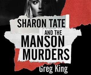 Sharon Tate and the Manson Murders by Greg King