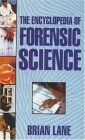 The Encyclopedia of Forensic Science by Brian Lane