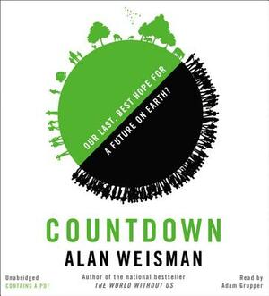 Countdown: Our Last, Best Hope for a Future on Earth? by Alan Weisman