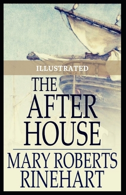 The After House: Illustrated by Mary Roberts Rinehart