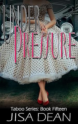 Under Pressure by Jisa Dean