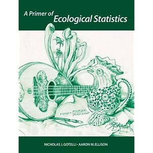 A Primer of Ecological Statistics by Nicholas J. Gotelli, Aaron M. Ellison