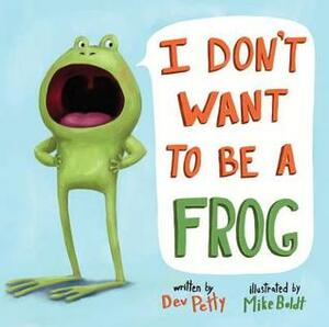 I Don't Want to Be a Frog by Dev Petty, Mike Boldt