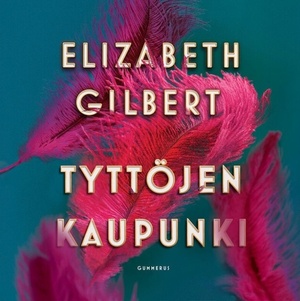 Tyttöjen kaupunki by Elizabeth Gilbert