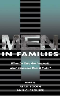 Men in Families: When Do They Get Involved? What Difference Does It Make? by 