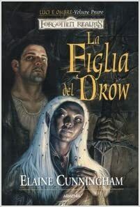La Figlia del Drow by Elaine Cunningham