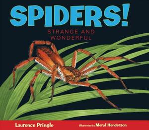 Spiders!: Strange and Wonderful by Laurence Pringle