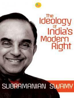 The Ideology of India's Modern Right by Subramanian Swamy