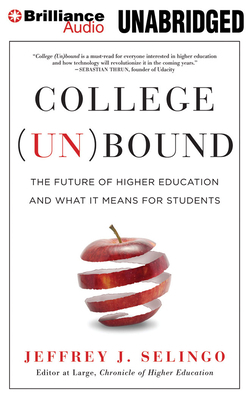 College (Un)Bound: The Future of Higher Education and What It Means for Students by Jeffrey J. Selingo