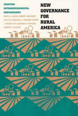 New Governance for Rural America: Creating Intergovernmental Partnerships by Beryl A. Radin, Ann Bowman, Robert Agranoff
