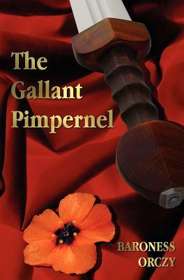 The Gallant Pimpernel - Unabridged by Baroness Orczy