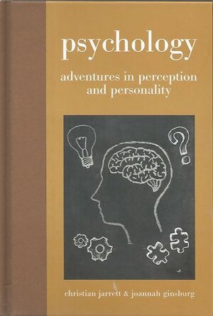 Psychology:Adventures in perception and personality by Christian Jarrett, Joannah Ginsburg