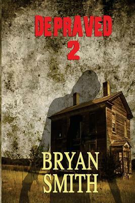 Depraved 2 by Bryan Smith