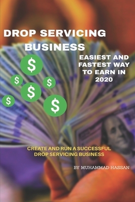 Guide To Drop Servicing Business: Best Business Model To Earn In 2020, Earn 6-Figures Income by Muhammad Hassan