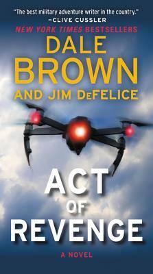 Act of Revenge by Jim DeFelice, Dale Brown