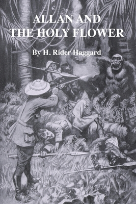 Allan and The Holy Flower by H. Rider Haggard