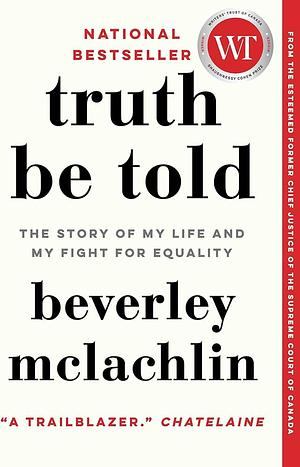 Truth be Told by Beverley McLachlin