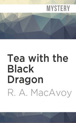 Tea with the Black Dragon by R.A. MacAvoy